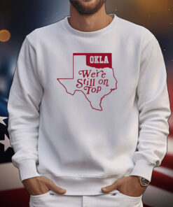 Cole Boomerdamsooner Okla We're Still On Top Tee Shirts