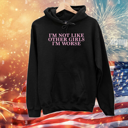 Cyberwifey I'm Not Like Other Girls I'm Worse T-Shirts