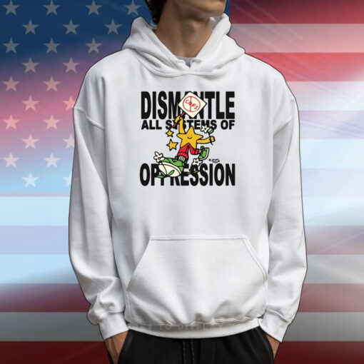 Dismantle Oppression T-Shirts