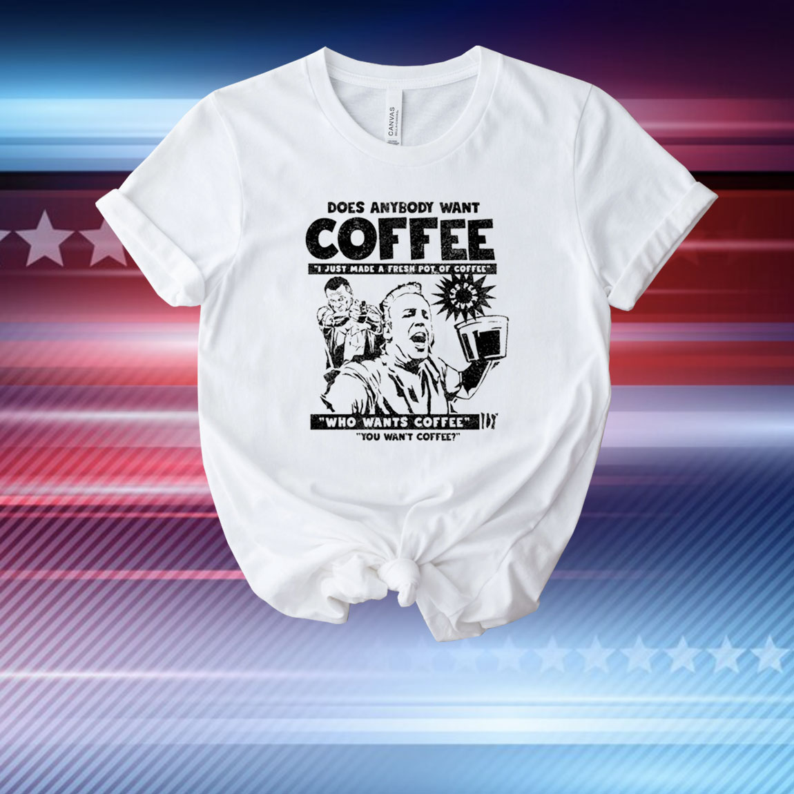 Does Anybody Want Coffee I Just Made A Fresh Pot Of Coffee T-Shirt