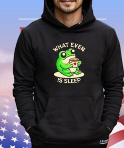 Frog what even is sleep shirt