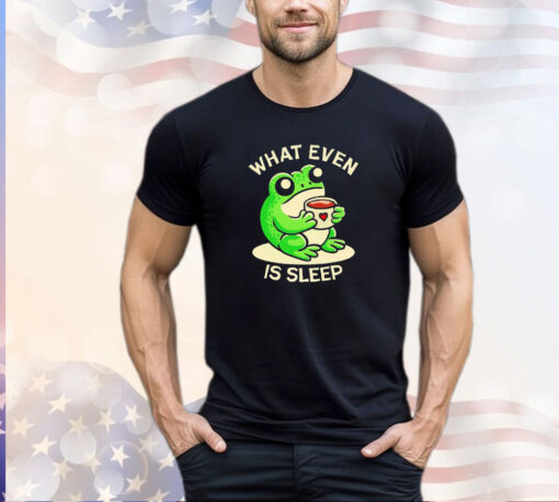 Frog what even is sleep shirt