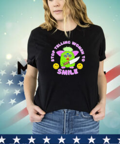 Furby stop telling women to smile shirt