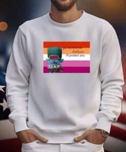 Get Behind Me Lesbians I'll Protect You Tee Shirts