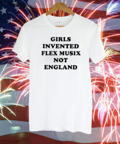 Girls Invented Flex Music Not England Unisex TShirt