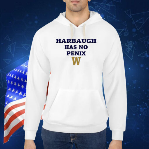 Harbaugh Has No Penix TShirt