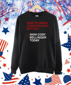 How To Make Cubscon 2024 Better Sign Cody Bellinger Today Shirts