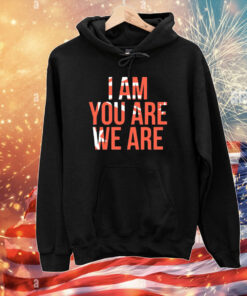 I Am You Are We Are T-Shirts