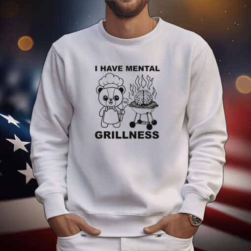 I Have Mental Grillness T-Shirts