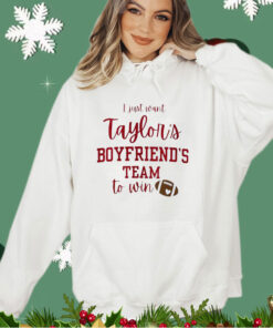 I Just Want Taylors Boyfriend’s Team To Win Taylor Swift Travis Kelce Shirt