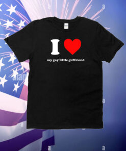 I Love My Gay Little Girlfriend T-Shirt
