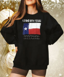 I Stand With Texas Razor Wire Border Sweatshirt