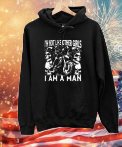 I’m Not Like Other Girls I Am A Man T-Shirts