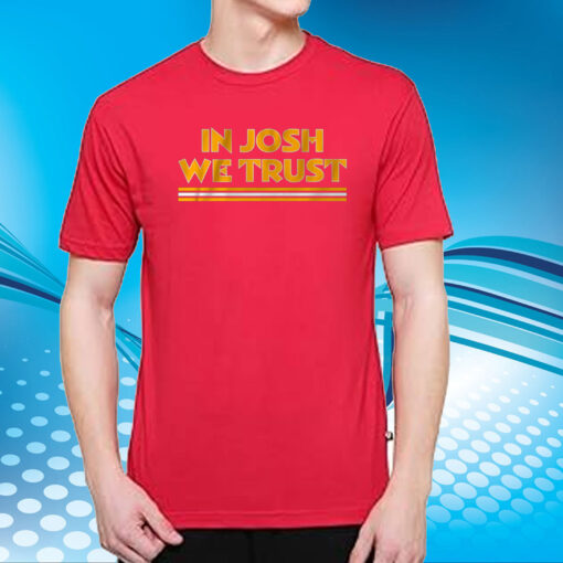 In Josh We Trust T-Shirt