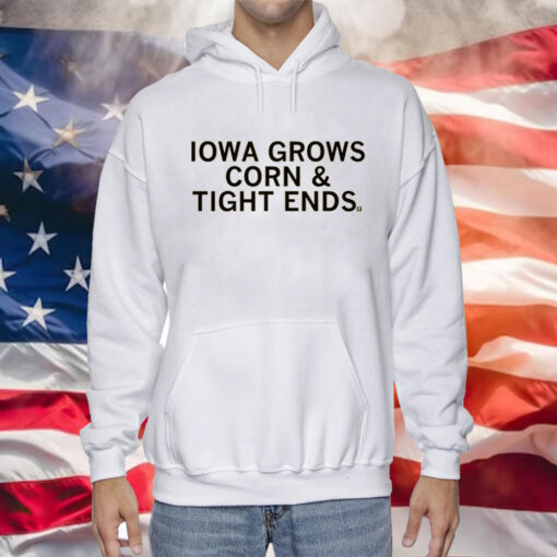 Iowa grows corn and tight ends hoodie