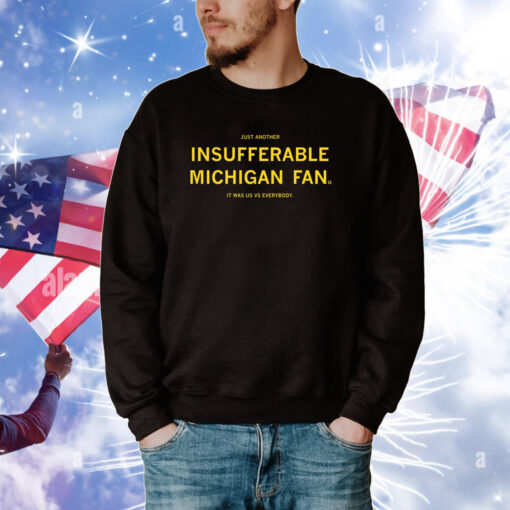 Just Another Insufferable Michigan Fan Tee Shirts