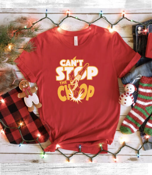 Kansas City Chiefs Can't Stop The Chop T-Shirt