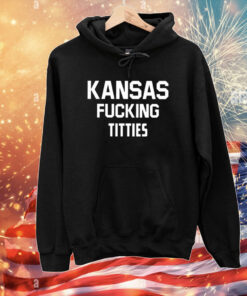 Kansas Fucking Titties Hoodie T-Shirts