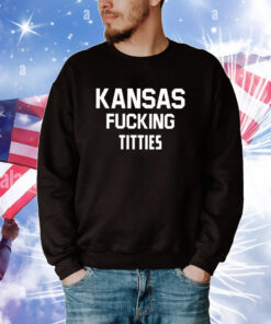 Kansas Fucking Titties Hoodie Tee Shirts