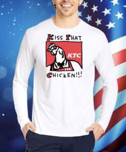 Kiss That Ktc Chicken Hoodie TShirts