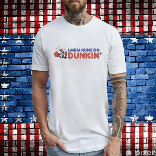 Lmbm Runs On Dunkin T-Shirt