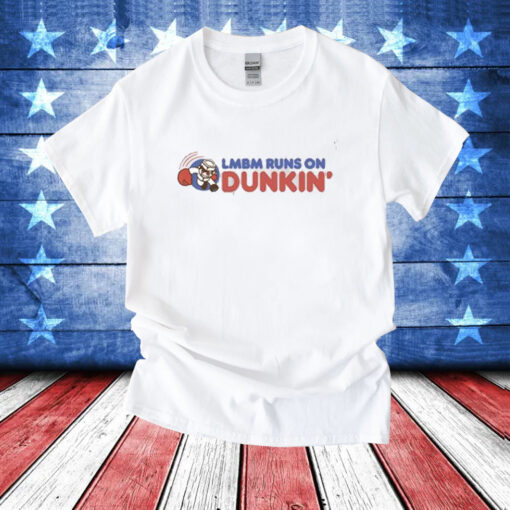 Lmbm Runs On Dunkin T-Shirts