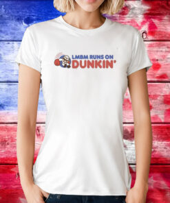 Lmbm Runs On Dunkin Tee Shirts