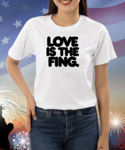 Love Is The Fing Shirt