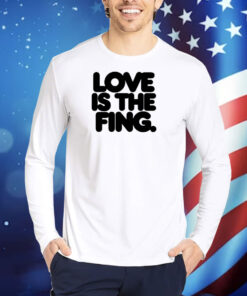 Love Is The Fing Shirts