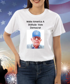 Make America A Shithole Vote Democrat George W. Bush Shirts