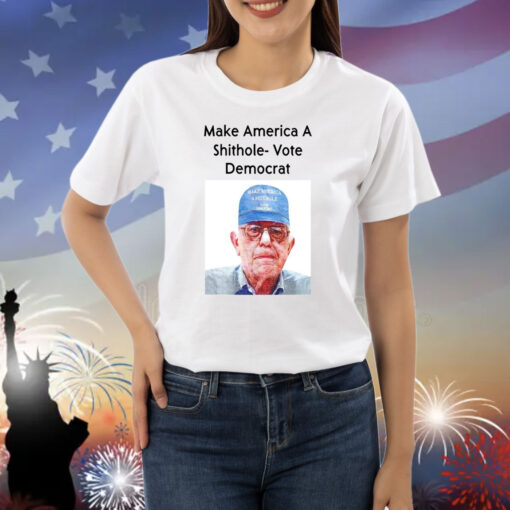 Make America A Shithole Vote Democrat George W. Bush Shirts