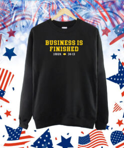 Michigan Business Is Finished 1 8 24 34 -13 Hoodie TShirt