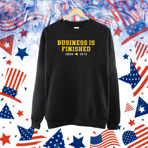 Michigan Business Is Finished 1 8 24 34 -13 Hoodie TShirt