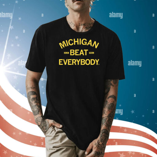 Michigan beat everybody Shirts