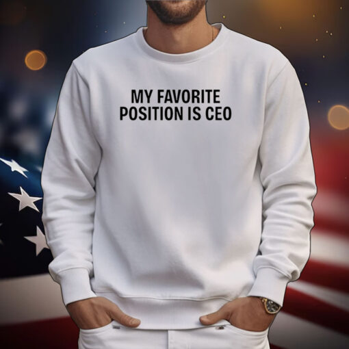 My Favorite Position Is Ceo TShirts