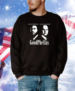 Nick Sirianni Dom Disandro Goodphellas Tee Shirts