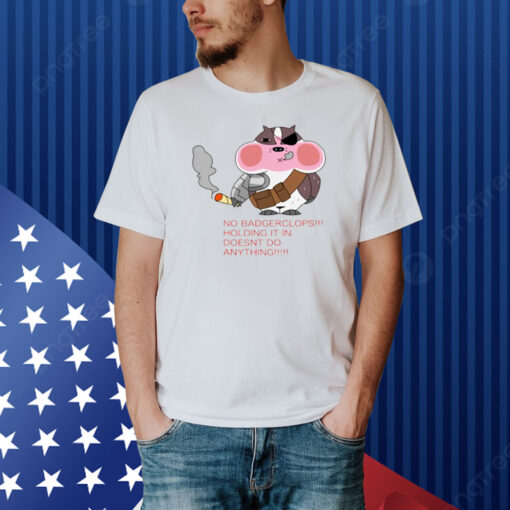 No Badgerclops Holding It In Doesnt Do Anything Shirt