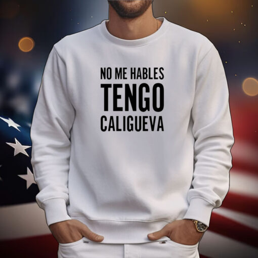 No Me Hables Tengo Caligueva Tee Shirts