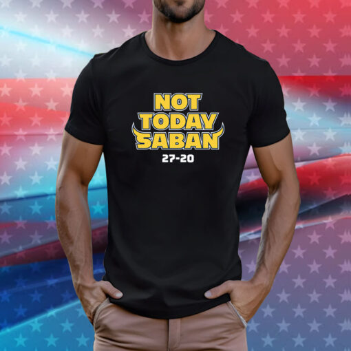 Not Today Saban Michigan College Tee Shirts