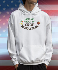 Paleo Pines Ask Me About My Crop Rotation T-Shirts