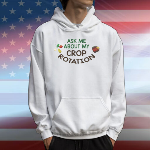 Paleo Pines Ask Me About My Crop Rotation T-Shirts