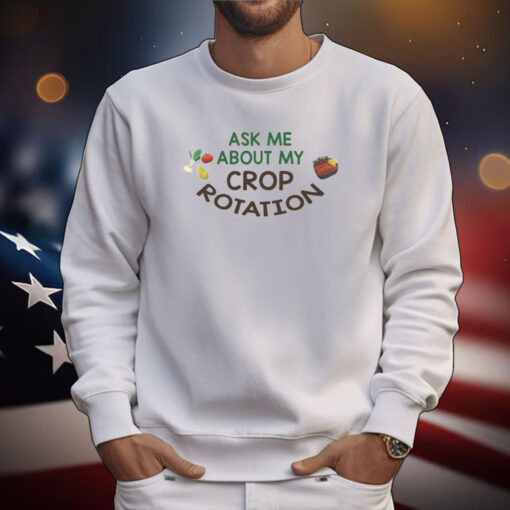 Paleo Pines Ask Me About My Crop Rotation Tee Shirts