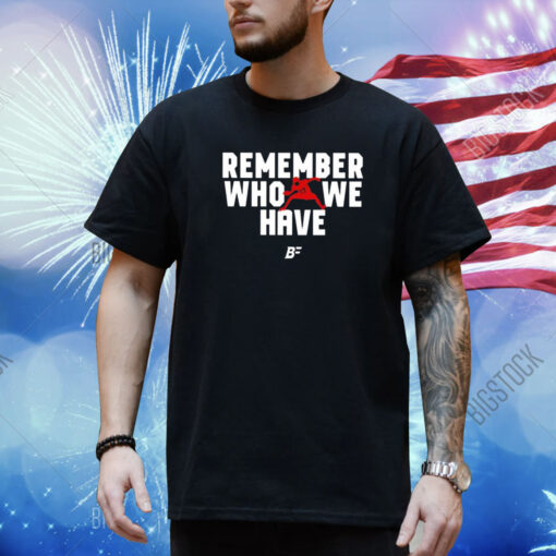 Pierre Kingpin Remember Who We Have Josh Allen 17 Shirt