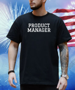 Product Manager Hoodie Shirt