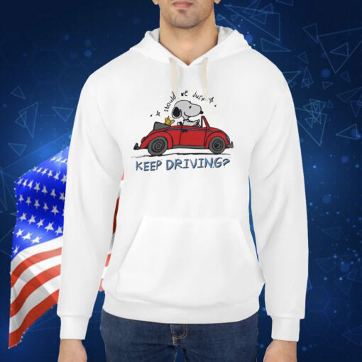 Purpulpop Should We Just Keep Driving Snoopy TShirt