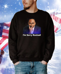 Rashad Mccants Stephen A Smith I’m Sorry Rashad Tee Shirts