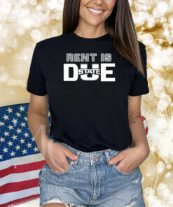 Rent Is Due State Shirts