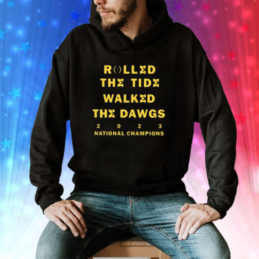 Rolled The Tide Walked The Dawgs 2023 National Champions Michigan Hoodie