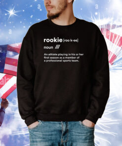 Rookie Definition Tee Shirts