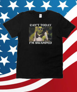 Shrek Can’t Today I’m Swamped T-Shirt